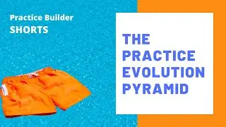 The Practice Evolution Pyramid