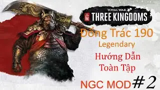 Đổng Tr&aacute;c 190 Legendary# 2 Đột K&iacute;ch Hứa Xương Đại Chiến 18 Lộ Chư Hầu| Hướng Dẫn To&agrave;n Tập NGC MOD