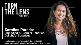 Carolina Parada: Embodied AI, Gemini Robotics, Delightful Surprise | Turn the Lens Ep44