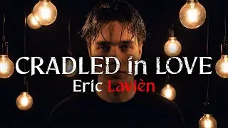 Eric Lavi&eacute;n - Cradled in Love (2026) (Official Music Video)
