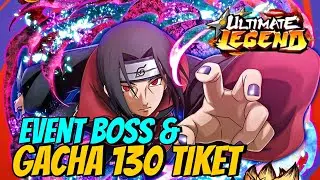 GACHA 130 Tiket Hero Baru ITACHI & EVENT BOSS AO - Ultimate Legend Six Path