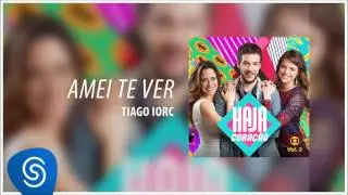 Amei te Ver - Tiago Iorc [Trilha Sonora de Haja Cora&ccedil;&atilde;o] (&Aacute;udio Oficial)