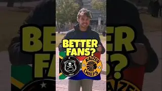 Who has Better Fans between Kaizer Chiefs and Orlando Pirates? 🇿🇦