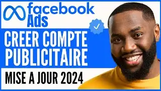 Comment Cr&eacute;er Un Compte Publicitaire Facebook 2025 ( FACILE )