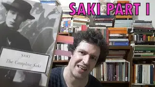 The Complete Saki Part I: Sparkling Wit and Surreal Imaginings