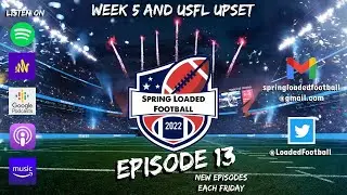 Episode 13: Week 5 and USFL Upset
