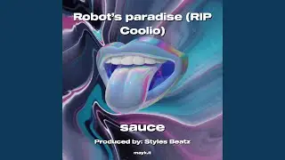 Robot&rsquo;s paradise (RIP Coolio)