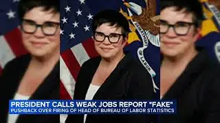 Trump fires official overseeing jobs data after dismal employment report, calling report 'fake'