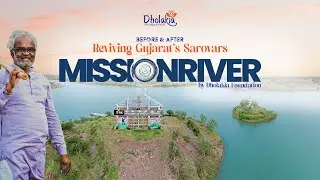 Before & After Reviving Gujarat&rsquo;s Sarovars | Mission River by Dholakia Foundation