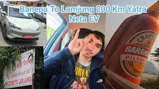 Banepa To Lamjung 200 Km Yatra , Neta EV