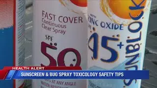 Sunscreen & bug spray toxicology safety tips