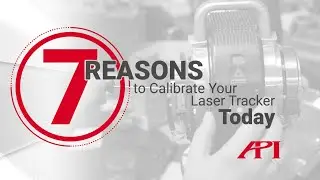 7 Reasons to Calibrate Your Laser Tracker Today