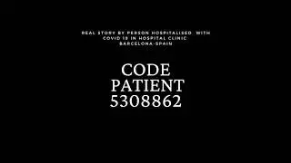 Real story by person hospitalized with COVID19 in Hospital Clinic Barcelona-Espa&ntilde;a