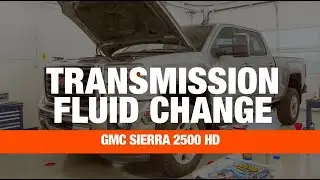 Transmission Fluid Change | GMC Sierra 2500 HD (Step-by-Step DIY Service)