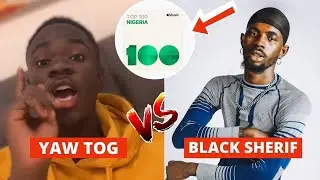 Yaw ToG Reacts To Fans Over Black Sherif Spot On Nigeria Apple Music Chart - Kwaku The Traveller