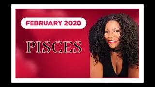 PISCES FEBRUARY 2020 HOROSCOPE