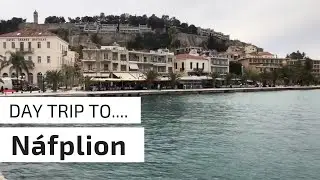 NAFPLIO GREECE - BEAUTIFUL SEASIDE TOWN - DAY TRIP from ATHENS (vlog)