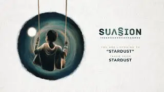 Suasion - Stardust (Official Audio)