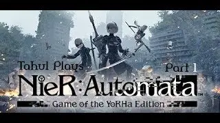 Tahul Plays: Nier: Automata (Part 1) [Route A]