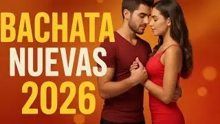 🎶 Bachata Romántica 2026 – Lo Más Nuevo y Sensual del Año | Mix Bachata Nuevas 2026
