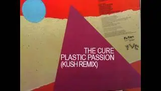 The Cure - Plastic Passion (KUSH Remix)