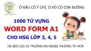 BUỔI 80: CHUYÊN ĐỀ 13 - 1000 WORD FORM - TỪ VỰNG A1 DÀNH CHO HỌC SINH GIỎI TIỂU HỌC LỚP 3, 4, 5