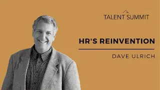 HR's Reinvention | Dave Ulrich | Talent Summit 2021