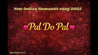 New Indian Romantic love song 2025 | pal do pal
