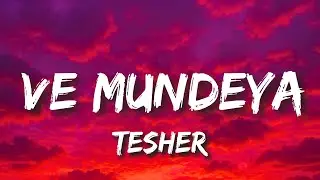 Tesher - Ve Mundeya Lyrics