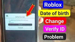 Roblox Verify Your Age | Roblox Data of birth change problem | verify id problem 