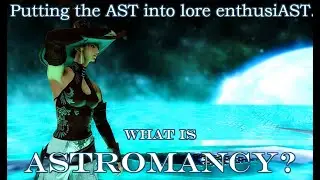 FFXIV - What is Astromancy and how does it work? - Lore compilation on the Astrologian - RP resource