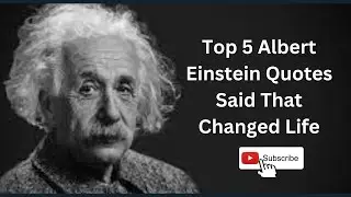 Top 5 Albert Einstein Quotes Said That Changed Life