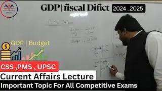 Economy of Pakistan 2025 |Current Affairs Lecture  | CSS ,PMS & UPSC |GDP & Budget|  #gdp