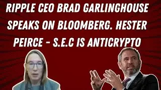 Ripple CEO Brad Garlinghouse speaks on Bloomberg. Hester Peirce - S.E.C is Anticrypto, #xrpnews.