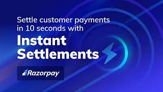 Razorpay Instant Settlements - Settle your Customer Payments within 10 seconds!