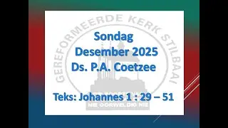 Sondag 7 Desember 2025 Ds PA Coetzee
