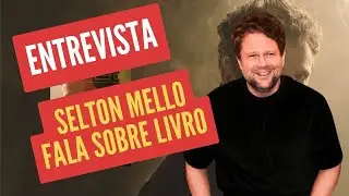 SELTON MELLO FALA SOBRE SEU LIVRO 
