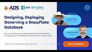 Designing, Deploying, and Governing a Snowflake Database with ER/Studio and Aqua Data Studio