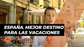 Espa&ntilde;a destino favorito de vacaciones. Antena 3 Noticias