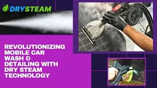 The most eco-friendly water-saving mobile carwash in the world - Dry Steam