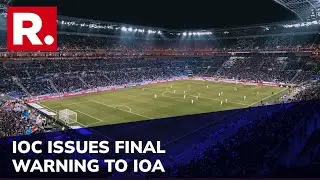 IOC Issues Final Warning To IOA; To Suspend India If Elections Not Held By December