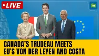 Live: Canada's Trudeau meets EU's von der Leyen and Costa in Brussels | N18