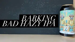 Dogs Window Barking Bad Hazy IPA Review , Dogs Window Brewery , Welsh Craft Beer Review
