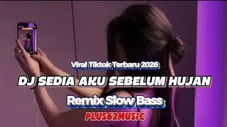 DJ SEDIA AKU SEBELUM HUJAN REMIX SLOW BASS VIRAL TIKTOK TERBARU 2026