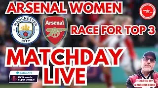 #AWFC - MATCHDAY LIVE - MAN.CITY WOMEN VS ARSENAL WOMEN