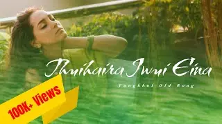 THUIHAIRA IWUI EINA | TANGKHUL OLD SONG | TANGKHUL SONG