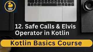 12- Safe Calls & Elvis Operator in Kotlin
