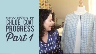 Sew Over It Chloe Coat Progress....Part 1