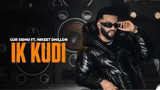 IK KUDI - Gur Sidhu (OFFICIAL VIDEO) Nikeet Dhillon | Latest Punjabi Songs 2026