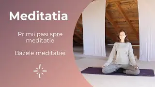 🧘&zwj;♀️ Ghid de Meditație pentru &Icirc;ncepători | Cum să &Icirc;ncepi Corect Practica de Meditație
